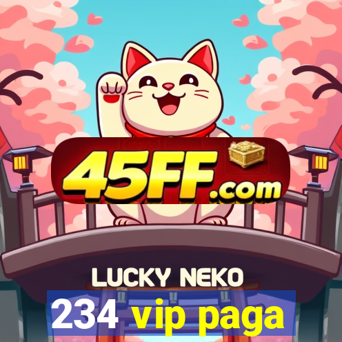 234 vip paga